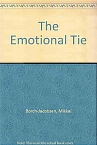 The Emotional Tie: Psychoanalysis, Mimesis, and Affect (Hardcover)