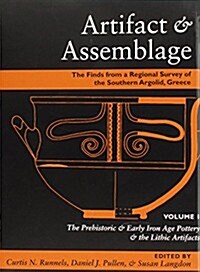 Artifact & Assemblage: The Finds from a Regional Survey of the Southern Argolid, Greece: Vol I: The Prehistoric & Early Iron Age Pottery & th (Hardcover)