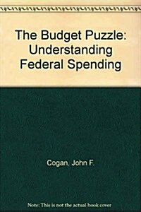 The Budget Puzzle: Understanding Federal Spending (Hardcover)