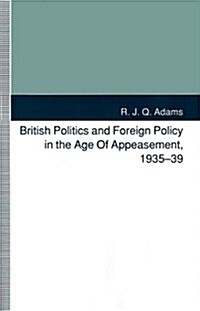British Politics and Foreign Policy in the Age of Appeasement, 1935-39 (Paperback)
