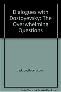 Dialogues with Dostoevsky: The Overwhelming Questions (Hardcover)