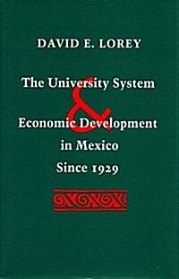 The University System and Economic Development in Mexico Since 1929 (Hardcover)