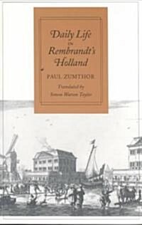 Daily Life in Rembrandts Holland (Paperback)