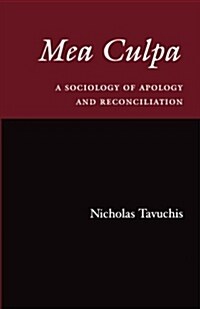 Mea Culpa: A Sociology of Apology and Reconciliation (Paperback)