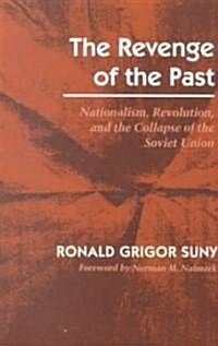 Revenge of the Past: Nationalism, Revolution, and the Collapse of the Soviet Union (Paperback)