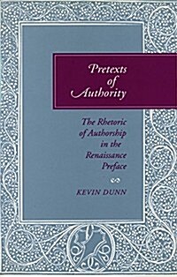 Pretexts of Authority: The Rhetoric of Authorship in the Renaissance Preface (Hardcover)