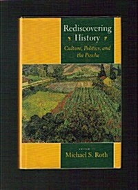 Rediscovering History: Culture, Politics, and the Psyche (Hardcover)