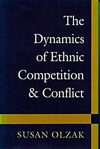 The Dynamics of Ethnic Competition and Conflict (Paperback)