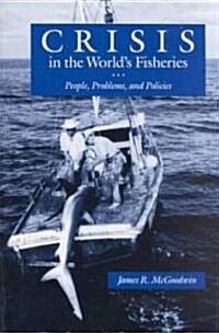 Crisis in the Worlds Fisheries: People, Problems, and Policies (Paperback)