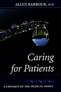 Caring for Patients: A Critique of the Medical Model (Hardcover)