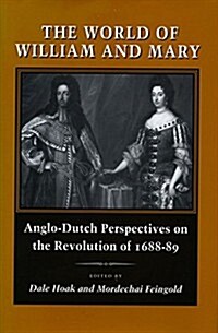 The World of William and Mary: Anglo-Dutch Perspectives on the Revolution of 1688-89 (Hardcover)