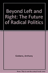 Beyond Left and Right: The Future of Radical Politics (Hardcover)