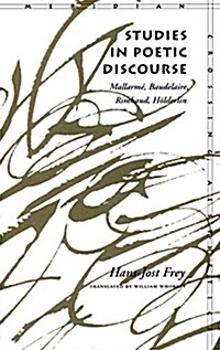 Studies in Poetic Discourse: Mallarm? Baudelaire, Rimbaud, H?derlin (Hardcover, UK)