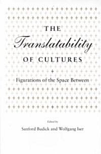 Translatability of Cultures: Figurations of the Space Between (Hardcover)