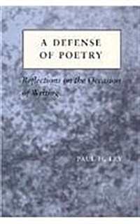 A Defense of Poetry: Reflections on the Occasion of Writing (Paperback)
