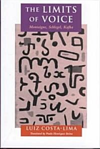 The Limits of Voice: Montaigne, Schlegel, Kafka (Hardcover)