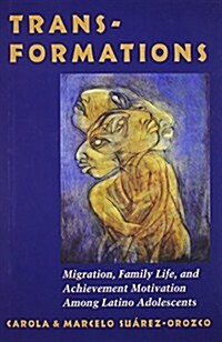 Transformations: Immigration, Family Life, and Achievement Motivation Among Latino Adolescents (Hardcover)