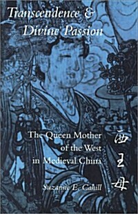 Transcendence & Divine Passion: The Queen Mother of the West in Medieval China (Paperback)