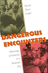 Dangerous Encounters: Meanings of Violence in a Brazilian City (Paperback)