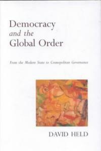 Democracy and the global order : from the modern state to cosmopolitan governance