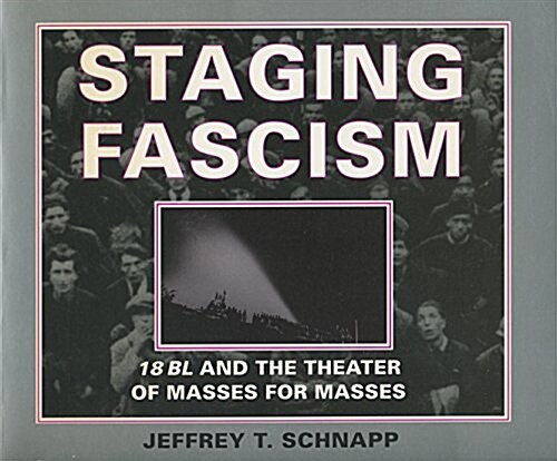 Staging Fascism: 18bl and the Theater of Masses for Masses (Hardcover)