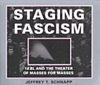 Staging Fascism: 18bl and the Theater of Masses for Masses (Paperback)