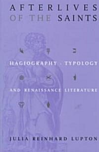 Afterlives of the Saints: Hagiography, Typology, and Renaissance Literature (Hardcover)