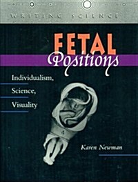 Fetal Positions: Individualism, Science, Visuality (Hardcover)