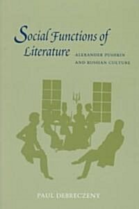 Social Functions of Literature: Alexander Pushkin and Russian Culture (Hardcover)