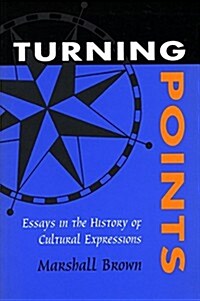 Turning Points: Essays in the History of Cultural Expressions (Hardcover)