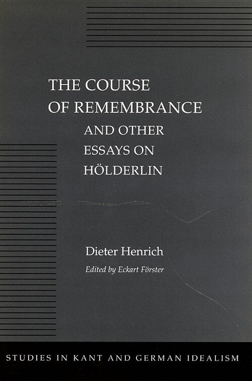 The Course of Remembrance and Other Essays on H?derlin (Hardcover)