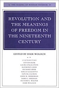 Revolution and the Meanings of Freedom in the Nineteenth Century (Hardcover)