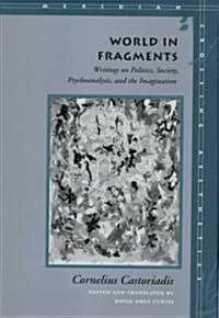 World in Fragments: Writings on Politics, Society, Psychoanalysis, and the Imagination (Hardcover)