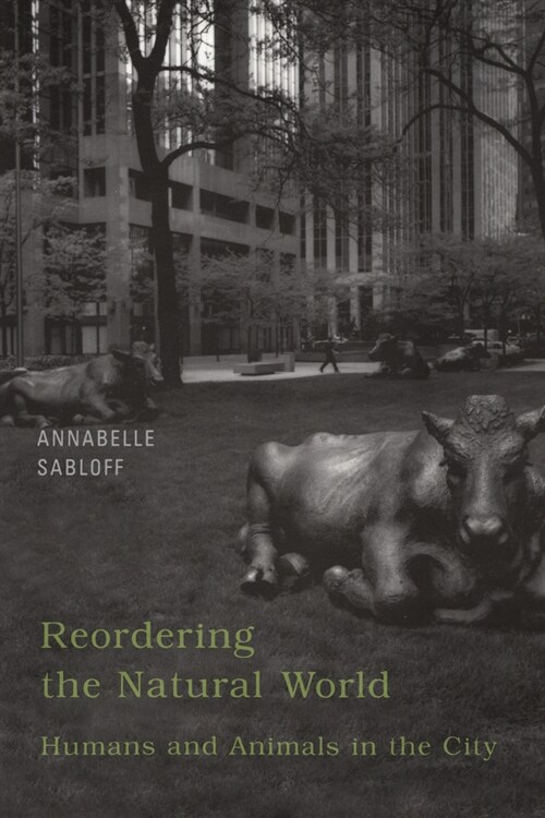 Reordering the Natural World: Humans and Animals in the City (Paperback)