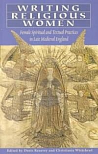Writing Religious Women: Female Spiritual and Textual Practice in Late Medieval England (Paperback)