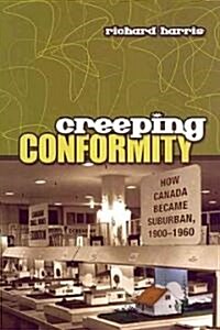 Creeping Conformity: How Canada Became Suburban, 1900-1960 (Paperback, 2)