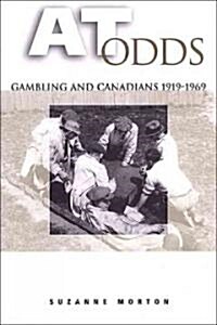 At Odds: Gambling and Canadians, 1919-1969 (Paperback)
