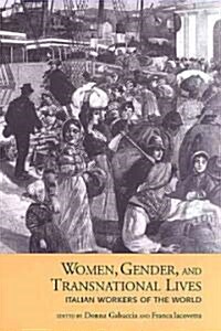 Women, Gender, and Transnational Lives: Italian Workers of the World (Paperback)