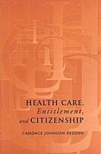 Health Care, Entitlement, and Citizenship (Paperback)