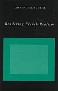 Rendering French Realism (Hardcover)