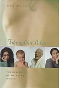 Taking Our Pulse: The Health of Americas Women (Hardcover)