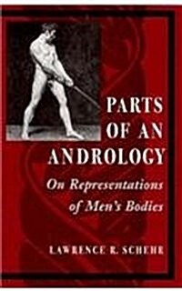 Parts of an Andrology: On Representations of Mens Bodies (Paperback)