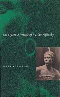 The Queer Afterlife of Vaslav Nijinsky (Hardcover)