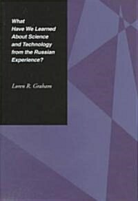 What Have We Learned About Science and Technology from the Russian Experience? (Hardcover)