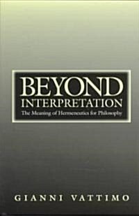 Beyond Interpretation: The Meaning of Hermeneutics for Philosophy (Hardcover)