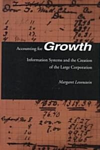 Accounting for Growth: Information Systems and the Creation of the Large Corporation (Hardcover)