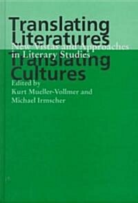 Translating Literatures, Translating Cultures: New Vistas and Approaches in Literary Studies (Hardcover)