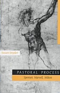 Pastoral Process: Spenser, Mervell, Milton (Hardcover)