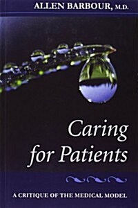 Caring for Patients: A Critique of the Medical Model (Paperback)