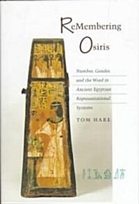 ReMembering Osiris: Number, Gender, and the Word in Ancient Egyptian Representational Systems (Hardcover)